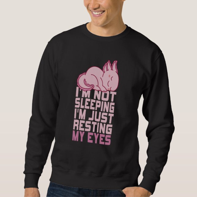 Sudadera I'm Not Sleeping I'm Just Resting My Eyes Axolotl  (Anverso)