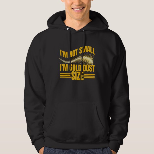 Sudadera Im Not Small  Im Gold Dust Size Gold Prospector (Anverso)