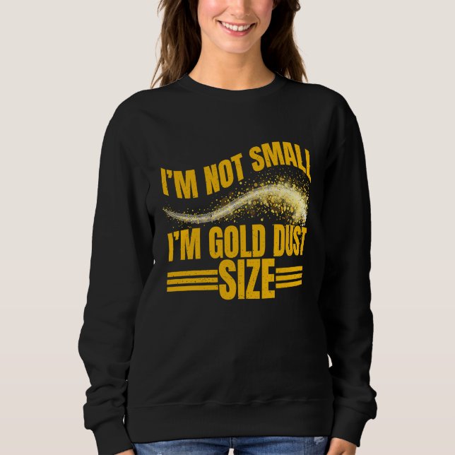 Sudadera Im Not Small  Im Gold Dust Size Gold Prospector (Anverso)