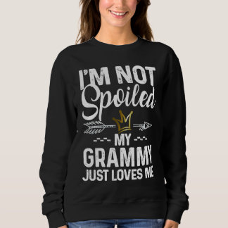 Sudadera I'm Not Spoiled My Grammy Loves Me  Family Memes
