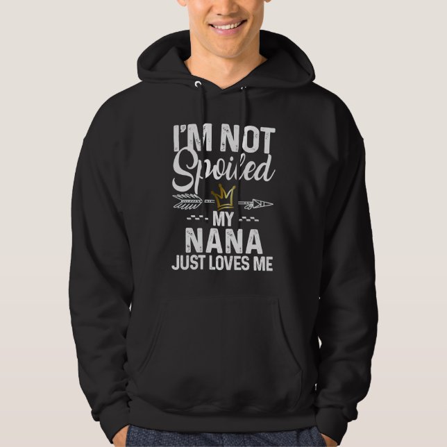 Sudadera I'm Not Spoiled My Nana Loves Me  Family Memes (Anverso)