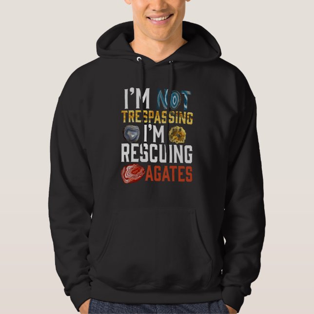 Sudadera I'm Not Trespassing I'm Rescuing Agates Geologist (Anverso)