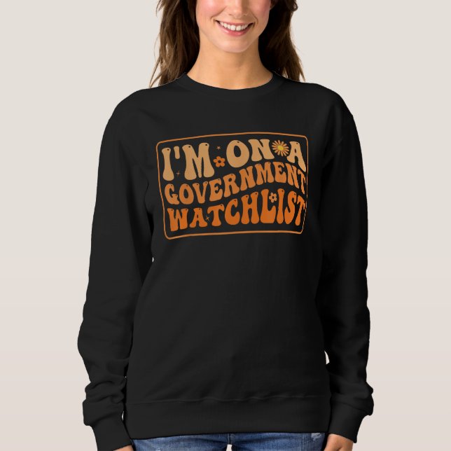 Sudadera I'm On A Government Watchlist_8 (Anverso)