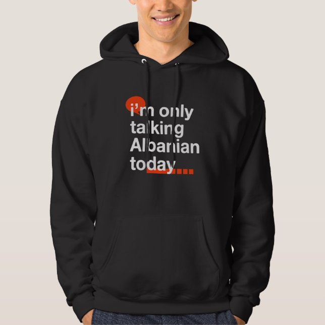 Sudadera I'm Only Talking Albanian Today  Albania Humor Bal (Anverso)