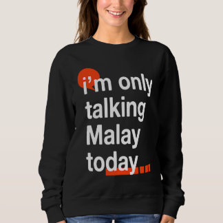Sudadera I'm Only Talking Malay Today  Malaysian Humor Mala