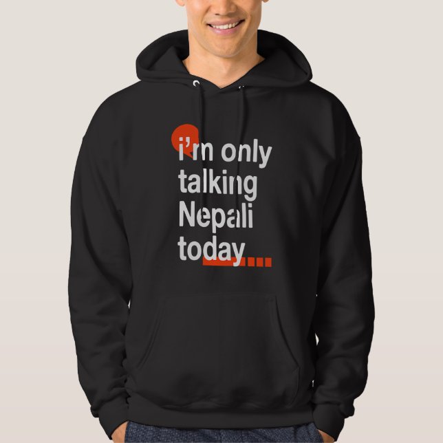 Sudadera I'm Only Talking Nepali Today  Nepal Humor Nepales (Anverso)