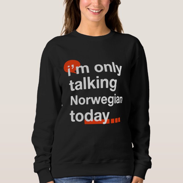 Sudadera I'm Only Talking Norwegian Today  Norway Humor Nor (Anverso)