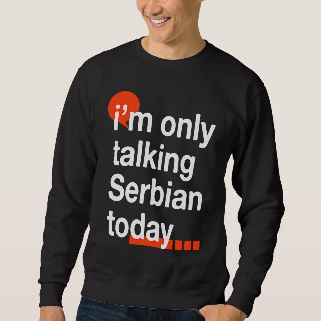 Sudadera I'm Only Talking Serbian Today  Serb Humor Serbia (Anverso)