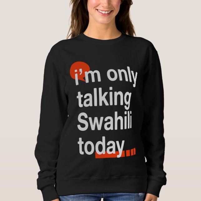 Sudadera I'm Only Talking Swahili Today  Ugandan Humor Ugan (Anverso)