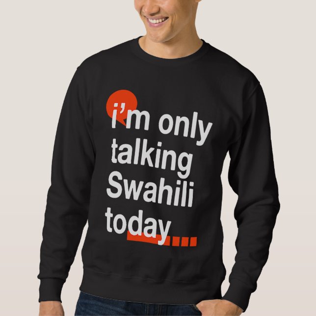 Sudadera I'm Only Talking Swahili Today  Ugandan Humor Ugan (Anverso)