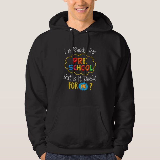 Sudadera I'm Ready For Preschool But Is It Ready For Me Fun (Anverso)