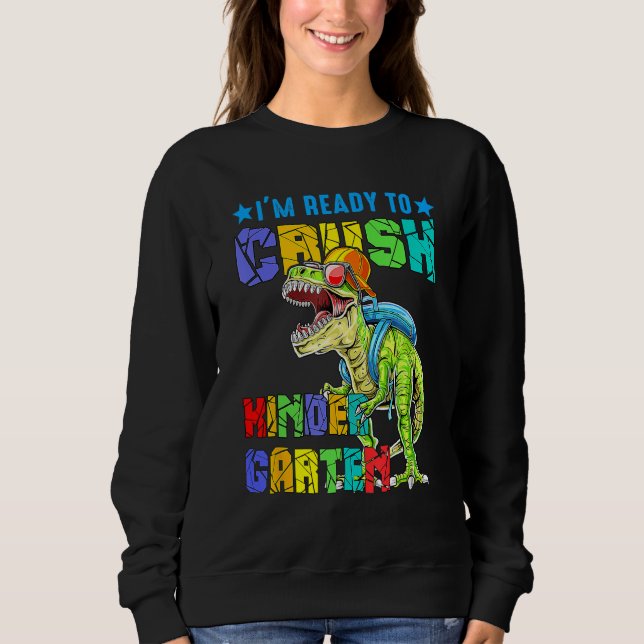 Sudadera I'm Ready To Crush Kindergarten Dinosaur Back To S (Anverso)