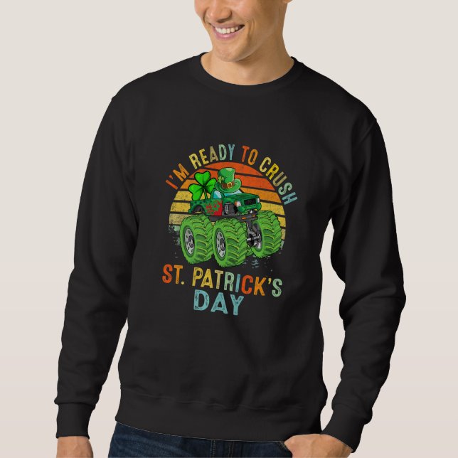Sudadera I'm Ready to Crush St Patrick's Day Monster Truck  (Anverso)