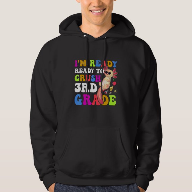 Sudadera I'm Ready to Crush Third 3rd Grade Cute Axolotl (Anverso)