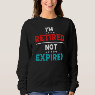 Sudadera I'm Retired Not Expired Retirement