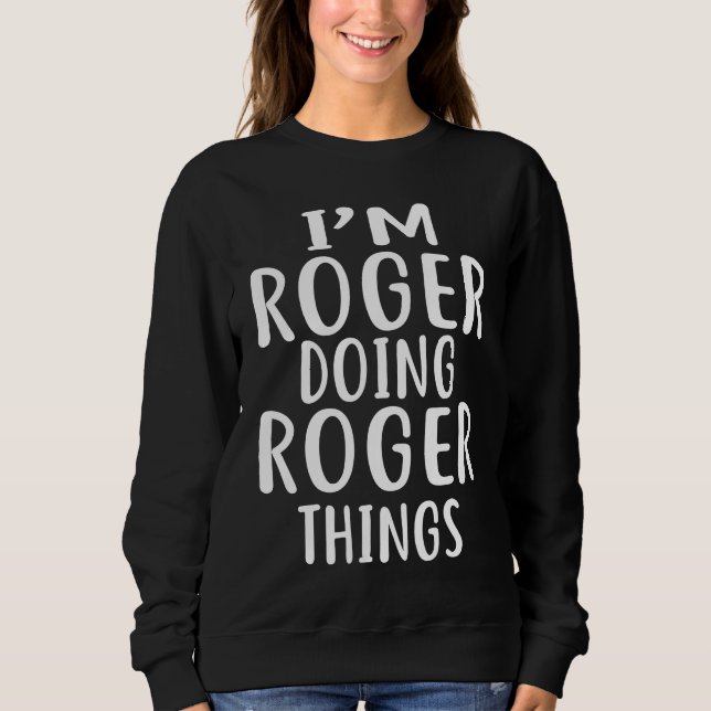 Sudadera I'm ROGER Doing ROGER Things   humor (Anverso)
