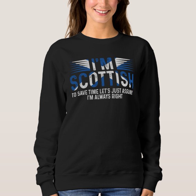 Sudadera I'm Scottish So I'm Always Right Scotland Uk (Anverso)