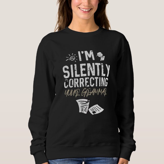 Sudadera I'm Silently Correcting Your Grammar   Teacher (Anverso)