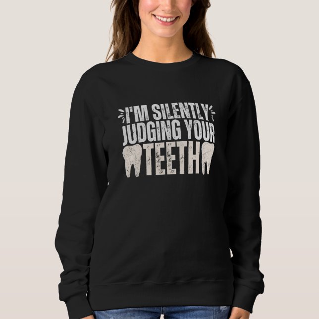 Sudadera I'm Silently Judging Your Teeth Dental Hygienist D (Anverso)