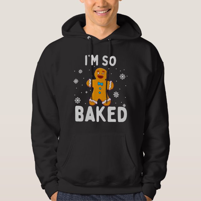 Sudadera I'm So Baked Gingerbread Man Christmas Funny Cooki (Anverso)