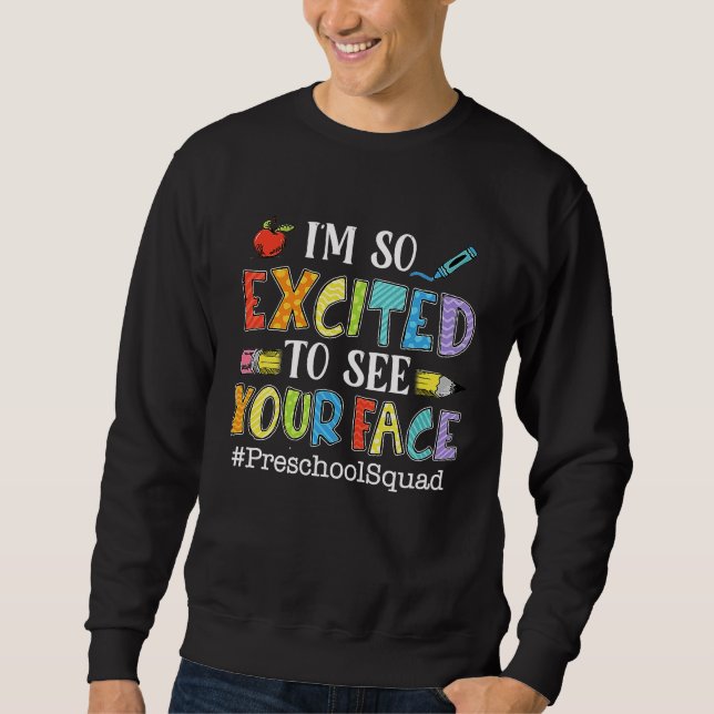 Sudadera I'm So Excited To See Your Face Preschool Squad Te (Anverso)