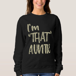 Sudadera I'm That Auntie Big White Font Quote