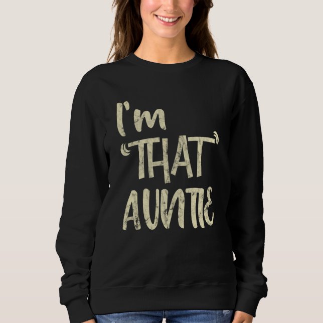 Sudadera I'm That Auntie Big White Font Quote (Anverso)