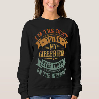 Sudadera I'm The Best Thing My Girlfriend Ever Found On The