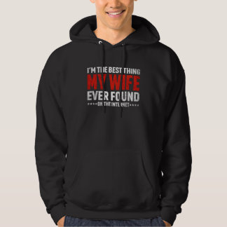 Sudadera I'm The Best Thing My Wife Ever Found On The Inter