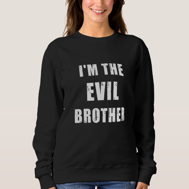 Sudadera I'm The Evil Brother  Proud Brother (Anverso)