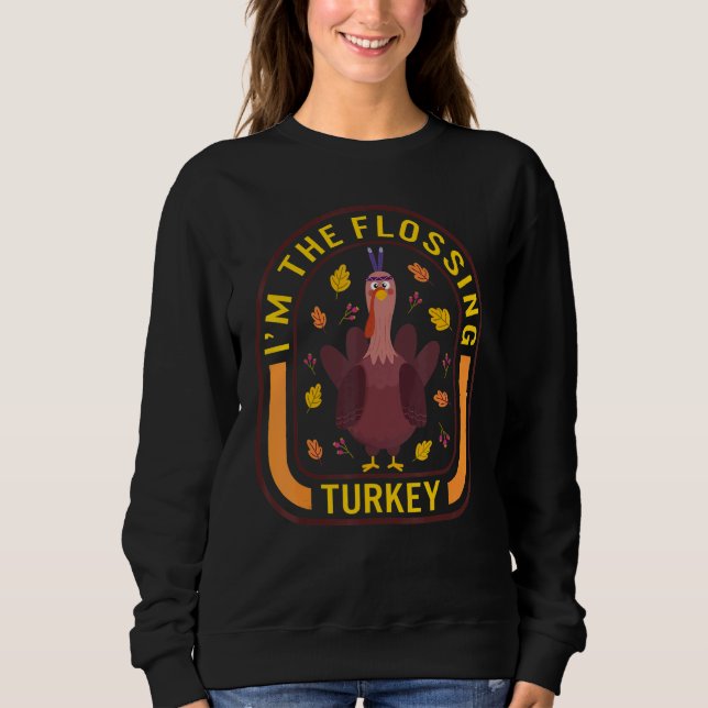 Sudadera I'm The Flossing Turkey Thanksgiving Turkey  Dinne (Anverso)