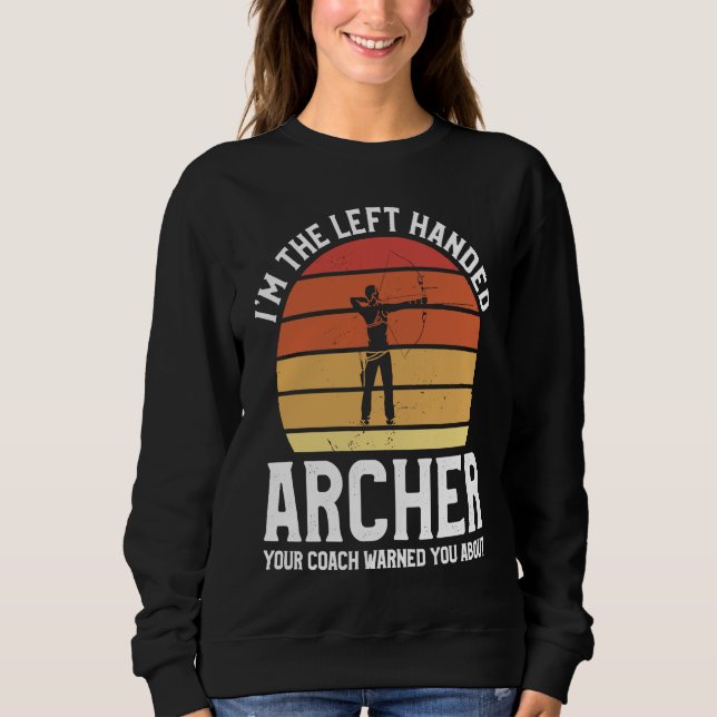 Sudadera I'm The Left Handed Archer Your Coach Warned You A (Anverso)