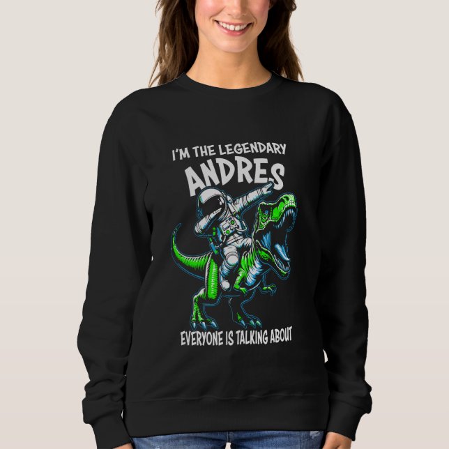 Sudadera I'm The Legendary Andres Funny Astronaut Dinosaur  (Anverso)