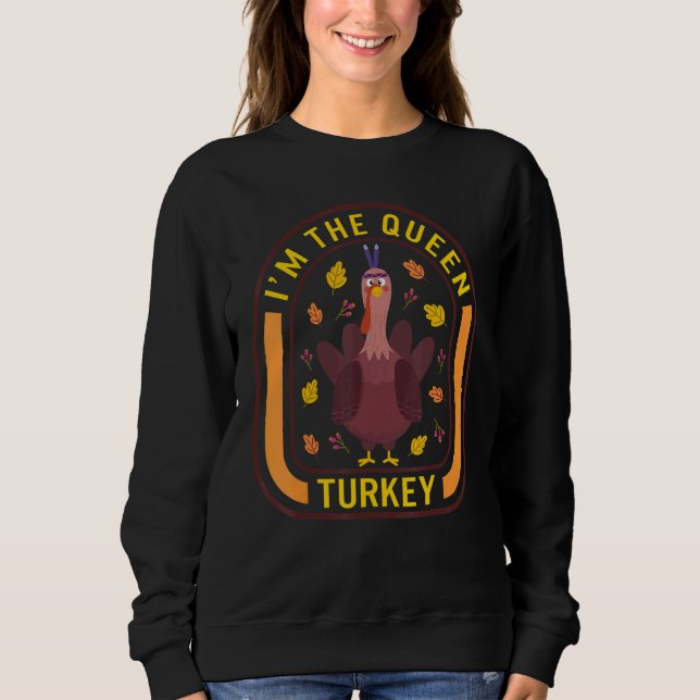 Sudadera I'm The Queen Turkey Thanksgiving Turkey  Dinner   (Anverso)