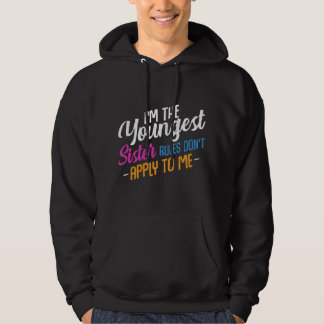 Sudadera I'm The Youngest Sister Rules Don't Apply To Me Fa