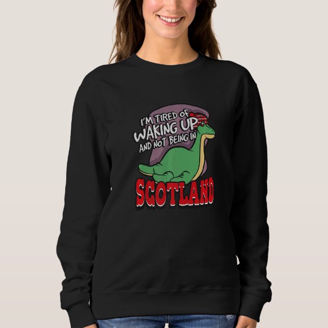 Sudadera I'm Tired Of Waking Up And Not Being In Scotland   (Anverso)