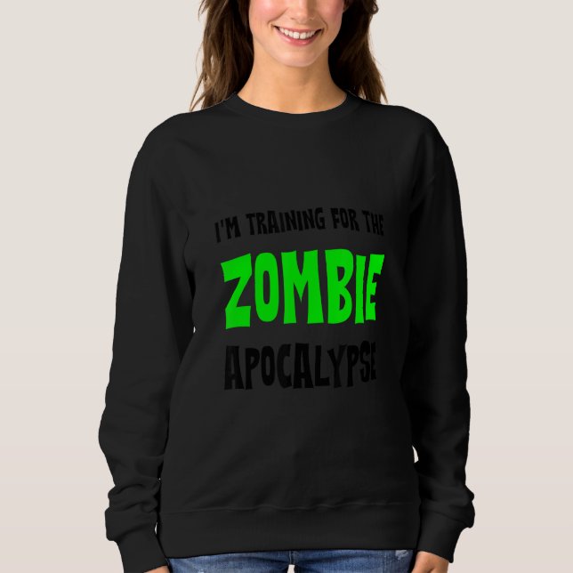 Sudadera I'm Training For The Zombie Apocalypse   (Anverso)