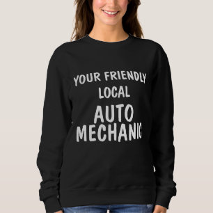 Sudadera Im Your Friendly Local Auto Mechanic