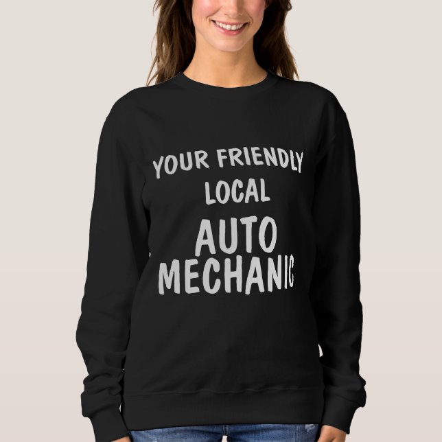 Sudadera Im Your Friendly Local Auto Mechanic (Anverso)