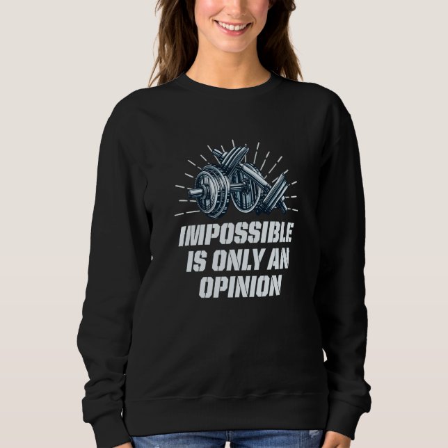 Sudadera Impossible Is Only an Opinion Workout Motivational (Anverso)