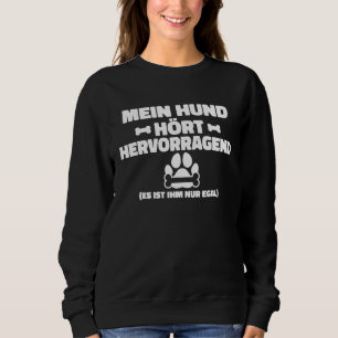 Sudadera Impresión trasera Mi perro oye muy bien, simplemen