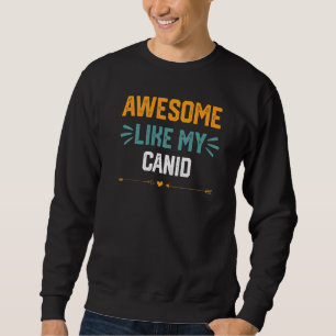Sudadera Impresionante Como Mi Canid Idea Para Canidae