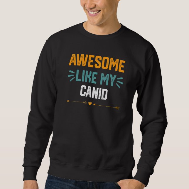 Sudadera Impresionante Como Mi Canid   Idea Para Canidae (Anverso)