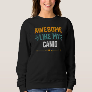 Sudadera Impresionante como mi cánido Idea para Canidae