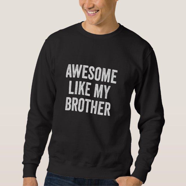 Sudadera Impresionante como mi hermano (Anverso)