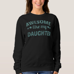 Sudadera Impresionante Como Mi Hija, Mi Madre O Su Padre Fa