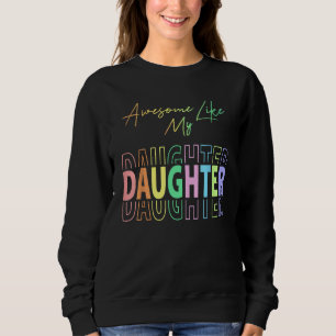 Sudadera Impresionante como mi hija, padre gracioso de cump