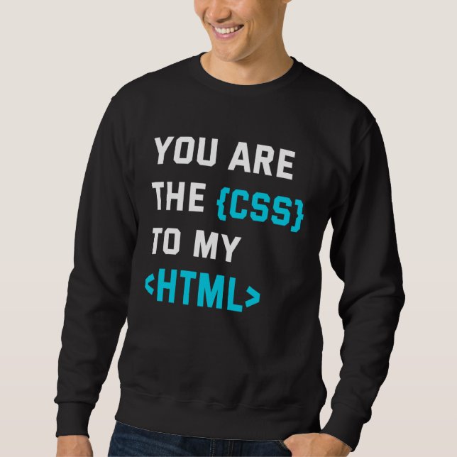 Sudadera Imprimir al revés tú eres el CSS para mi html (Anverso)