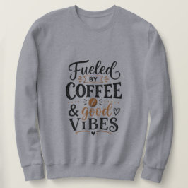 Sudadera Impulsado por café y buenas vibras