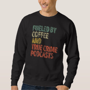 Sudadera Impulsado Por Café Y Verdadero Crimen Podcast Gráf